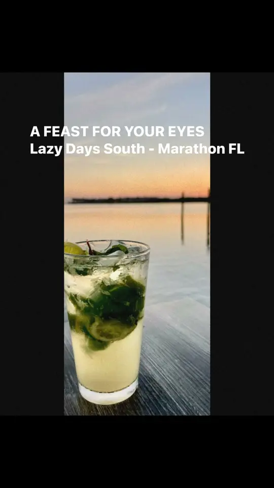 Lazy Days South Restaurant in Marathon showing mojito, sunset, waterfront setting, video by Lazy Day Marathon on Facebook