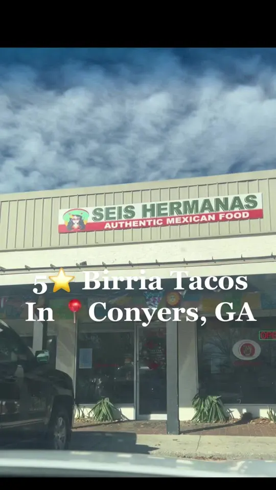 Seis Hermanas Mexican Food in Conyers showing food, birria tacos, video by ashleysgotjoy on TikTok