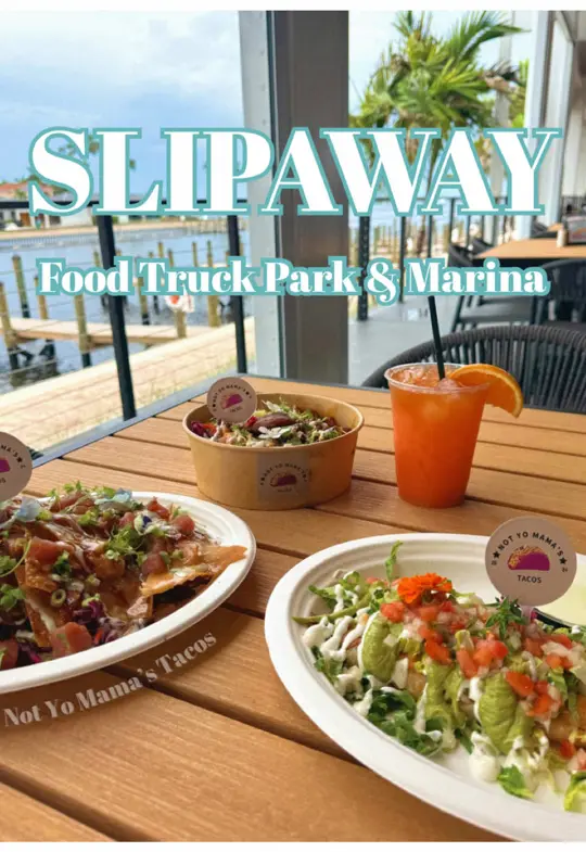 Slipaway Food Truck Park & Marina in Cape Coral showing visit, food truck, not yo mama's tacos, local ingredients, video by ariannavandeusen5 on TikTok
