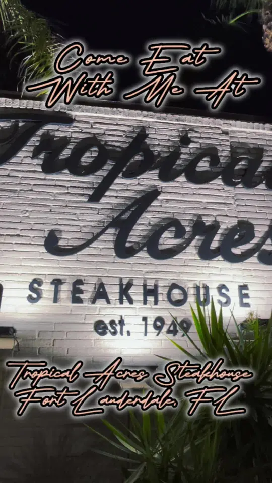 Tropical Acres Steakhouse in Fort Lauderdale showing dinner, fathers day, video by mcdaqueen93 on TikTok